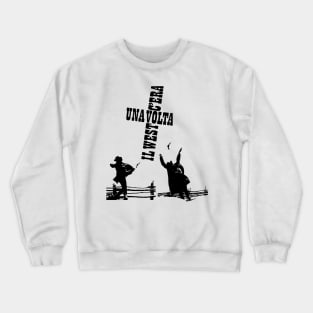 Serenade of the Spaghetti Western: Tribute to Once Upon a Time in the West Crewneck Sweatshirt